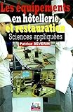 Les équipements en hôtellerie et restauration, sciences appliquées : Les appareils de production culinaire, l'énergie, l'eau et les ambiances dans les locaux