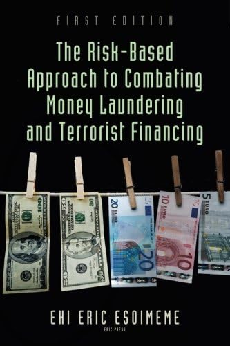 The Risk-Based Approach to Combating Money Laundering and Terrorist Financing