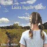 Becoming Laura Ingalls Wilder: The Woman Behind the Legend: Missouri Biography Series by John E. Miller, Paula Faye Leinweber