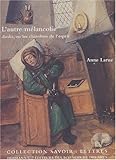 Image de L'autre mélancolie. Acedia, ou les chambres de l'esprit