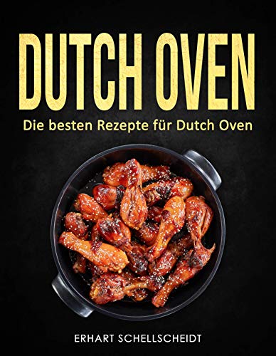 Dutch Oven: Die besten Rezepte für Dutch Oven Dutch Oven: Die besten Rezepte für Dutch Oven