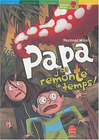 couverture de : Papa, j'ai remont&eacute; le temps !