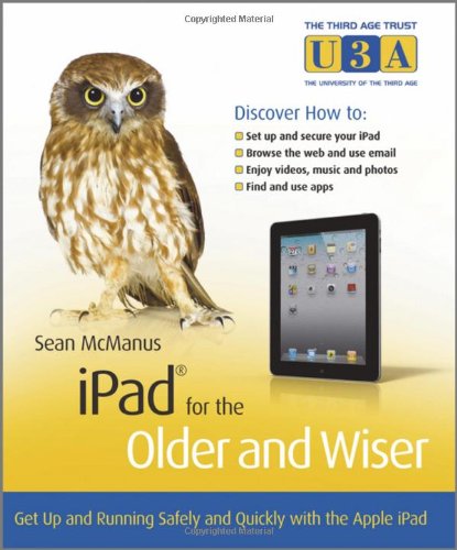 Download iPad for the Older and Wiser: Get Up and Running Safely and Quickly with the Apple iPad