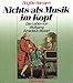 Nichts als Musik im Kopf: Das Leben des Wolfgang Amadeus Mozart by