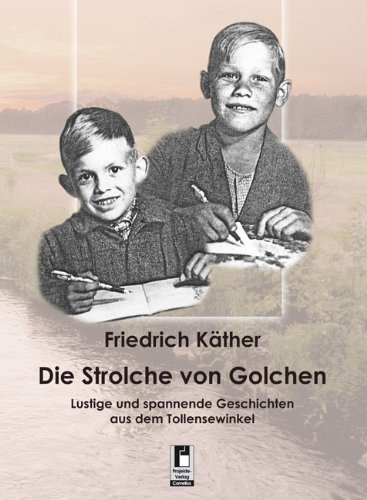 Download Die Strolche von Golchen: Lustige und spannende Geschichten aus dem Tollensewinkel Download Die Strolche von Golchen: Lustige und spannende Geschichten aus dem Tollensewinkel
