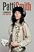 Patti Smith: The Biography by