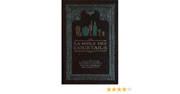 Amazon Fr La Bible Des Cocktails Des Plus Classiques Aux Plus Branches Cyel Editions Scriba Annick De Livres