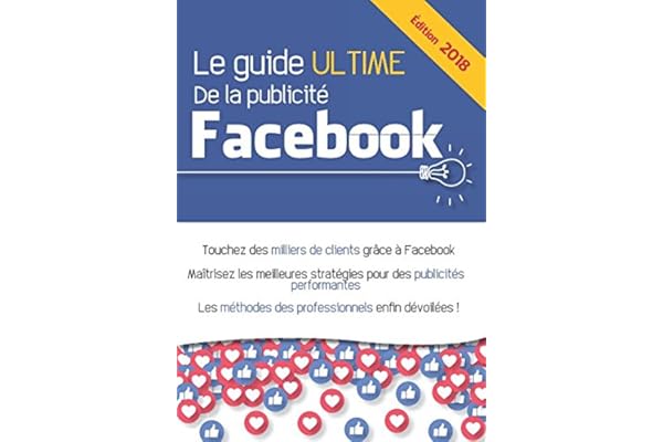 Le guide ultime de la publicité Facebook
