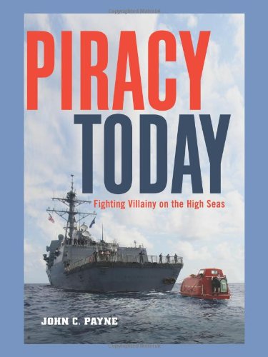 Piracy Today: Fighting Villainy on the High Seas