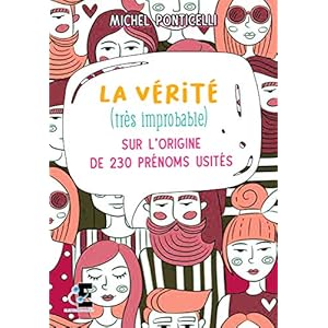 La vérité (très improbable) sur l'origine de 230 prénoms usités