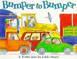 Bumper to Bumper: A Traffic Jam by Jakki Wood