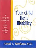Image de Your Child Has a Disability: A Complete Sourcebook of Daily and Medical Care