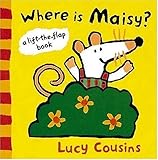 Where Is Maisy?: A Lift-the-Flap Book by Lucy Cousins