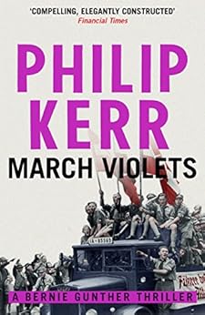 March Violets Bernie Gunther Thriller 1 Ebook Philip Kerr Amazon Co Uk Kindle Store