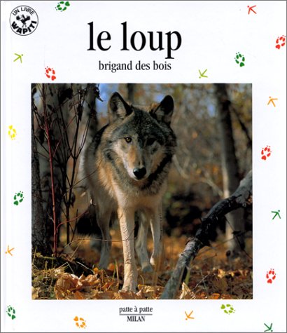Le  loup : brigand des bois