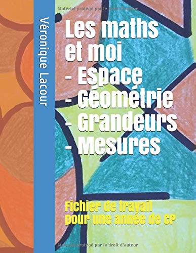 Télécharger Les maths et moi - Espace, Géométrie, Grandeurs, Mesures: Fichier de travail pour une année de CP Francais PDF