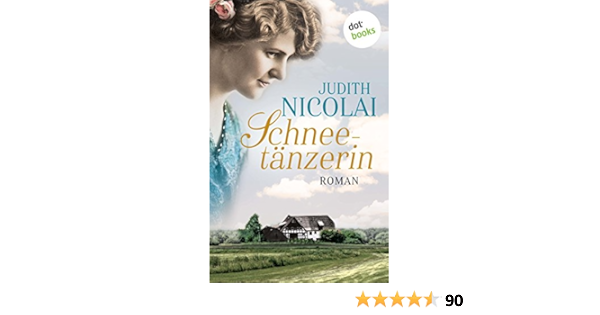 Schneetanzerin Erster Roman Ebook Nicolai Judith Amazon De Kindle Shop