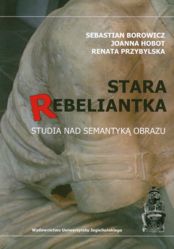 Preisvergleich Produktbild Stara rebeliantka Studia nad semantyka obrazu