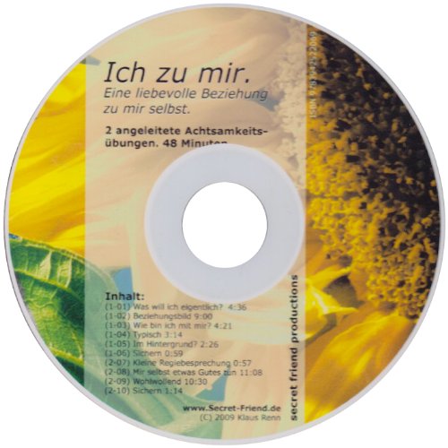 Ich zu mir. Eine liebevolle Beziehnug zu mir selbst. Audio-CD.: 2 angeleitete Achtsamkeitsübungen. 48 Minuten.