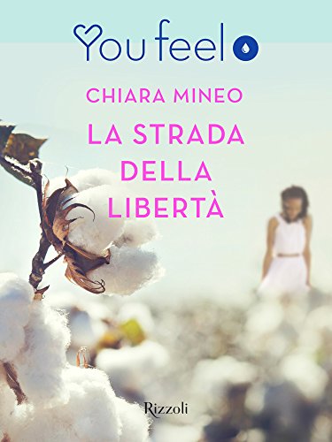 La strada della libertà (Youfeel): Ogni uomo, nero o bianco, aveva qualcosa in comune con l'altro: il sogno. di [Mineo, Chiara]