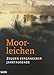 Moorleichen: Zeugen vergangener Jahrtausende by 
