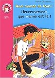 Couverture de Quel monde de fous ! Heureusement que mamie est là !