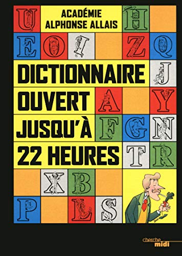 Dictionnaire ouvert jusqu'à 22 heures Dictionnaire ouvert jusqu'à 22 heures