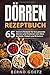 Produktbild Dörren Rezeptbuch: 65 leckere Rezepte für das gesunde Dörren und Trocknen von Obst, Gemüse, Fleisch und Kräutern