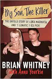 Buy My Son, The Killer: The Untold Story of Luka Magnotta and 1 ...