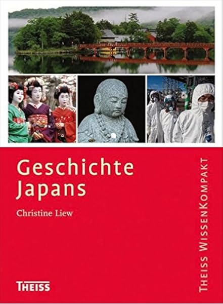 Geschichte Japans Theiss Wissenkompakt Amazon De Christine Liew Bucher