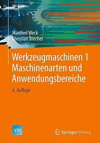 Werkzeugmaschinen 1: Maschinenarten und Anwendungsbereiche (VDI-Buch)
