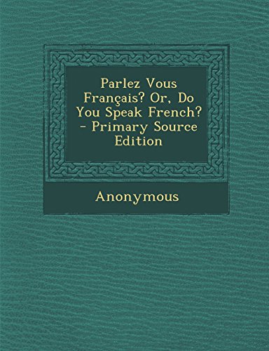 Parlez Vous Francais? Or, Do You Speak French?