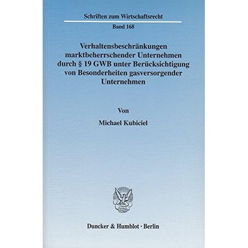 [PDF] Download Verhaltensbeschránkungen marktbeherrschender Unternehmen durch § 19 GWB unter Berücksichtigung von Besonderheiten gasversorgender Unternehmen. (Schriften zum Wirtschaftsrecht) Kostenlos
