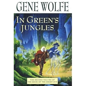 In Green's Jungles: The Second Volume of 'The Book of the Short Sun'