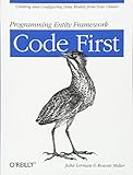 Programming Entity Framework: Code First by 