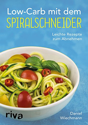 Preisvergleich Produktbild Low-Carb mit dem Spiralschneider: Leichte Rezepte zum Abnehmen