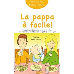 La pappa è facile!: Suggerimenti da seguire ed er