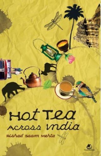 Hot Tea across India by [Mehta, Rishad Saam]