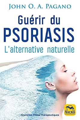 Macro Editions Guérir du psoriasis: L'alternative naturelle