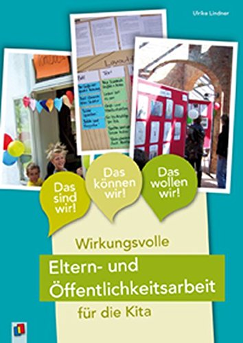 Download Das sind wir! Das können wir! Das wollen wir! – Wirkungsvolle Eltern- und Öffentlichkeitsarbeit für die Kita Download Das sind wir! Das können wir! Das wollen wir! – Wirkungsvolle Eltern- und Öffentlichkeitsarbeit für die Kita