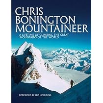 Chris Bonington Mountaineer: A Lifetime of Climbing the Great
