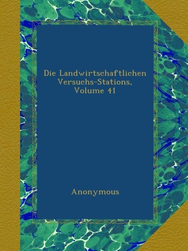 Die Landwirtschaftlichen Versuchs-Stations, Volume 41