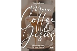More Coffee and Jesus: Kleine Momente für neue Energie
