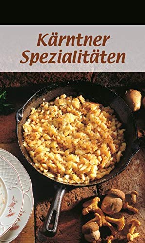 Kärntner Spezialitäten: Die beliebtesten Rezepte der Original-Kärntner Küche (KOMPASS-Kochbücher, Band 1705)