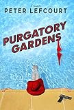 Purgatory Gardens: A Novel by