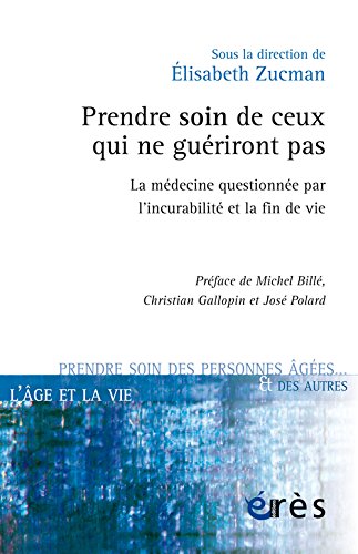 Download Prendre soin de ceux qui ne guériront pas : La médecine questionnée par l'incurabilité et la fin de vie Download Prendre soin de ceux qui ne guériront pas : La médecine questionnée par l'incurabilité et la fin de vie