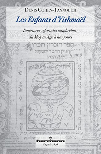 Download Les enfants d'Yishmaël: Itinéraires séfarades maghrébins du Moyen Age à nos jours. Essai historique Download Les enfants d'Yishmaël: Itinéraires séfarades maghrébins du Moyen Age à nos jours. Essai historique