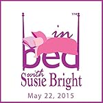 In Bed with Susie Bright 660: Vaginal Steaming: Giving a Literal Spin to 'Blowing Smoke Up Your Ass'