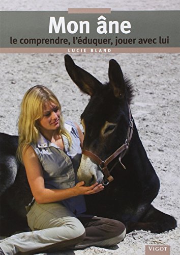 Download Mon Ane, le comprendre, l'éduquer, jouer avec lui Download Mon Ane, le comprendre, l'éduquer, jouer avec lui