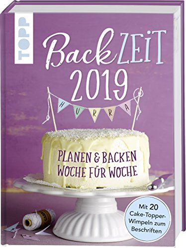 Jahrbuch BackZeit 2019: Planen & backen Woche für Woche. Der Backen-Kalender. Mit 20 Cake-Topper-Wimpeln zum Beschriften.